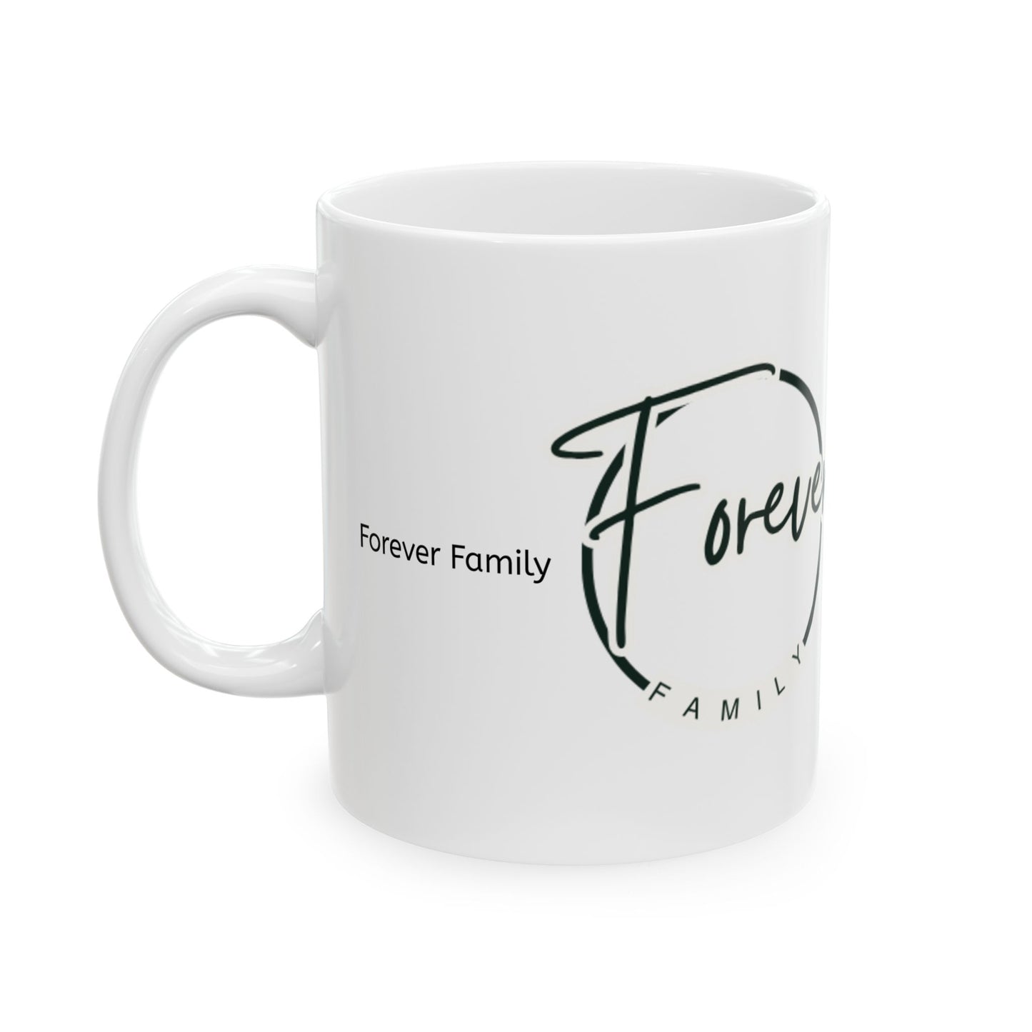 Forever Family Ceramic Mug — Inspirational Family Quote Coffee Cup (11oz, 15oz)