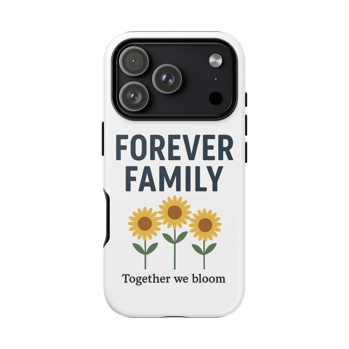 Forever Family Phone Case — Sunflower "Together We Bloom" Protective Cover