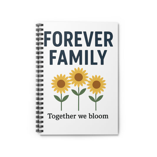 Notebook — "Forever Family" Sunflower Spiral Notebook (Together We Bloom)