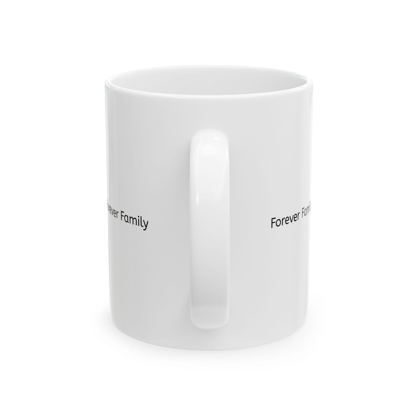 Forever Family Ceramic Mug — Inspirational Family Quote Coffee Cup (11oz, 15oz)