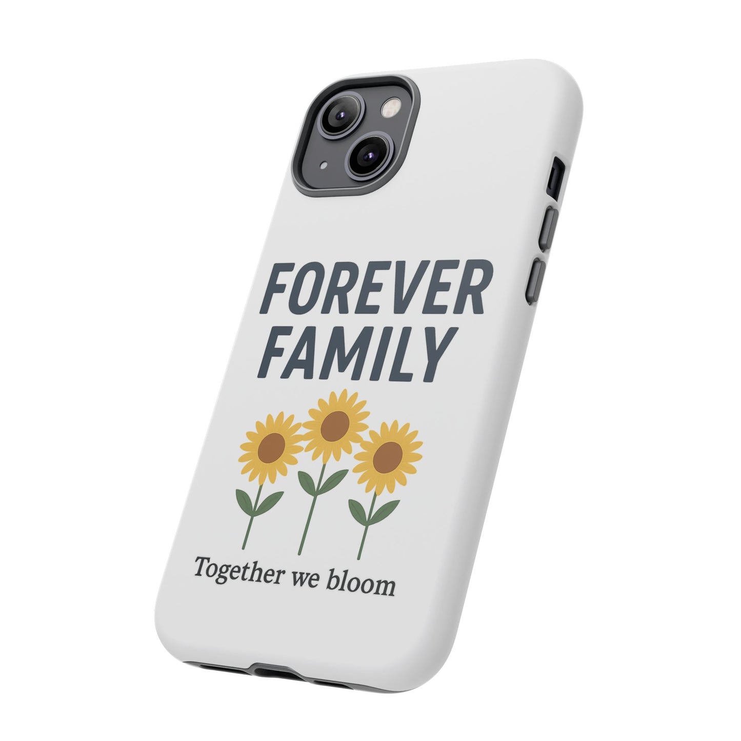 Forever Family Phone Case — Sunflower "Together We Bloom" Protective Cover