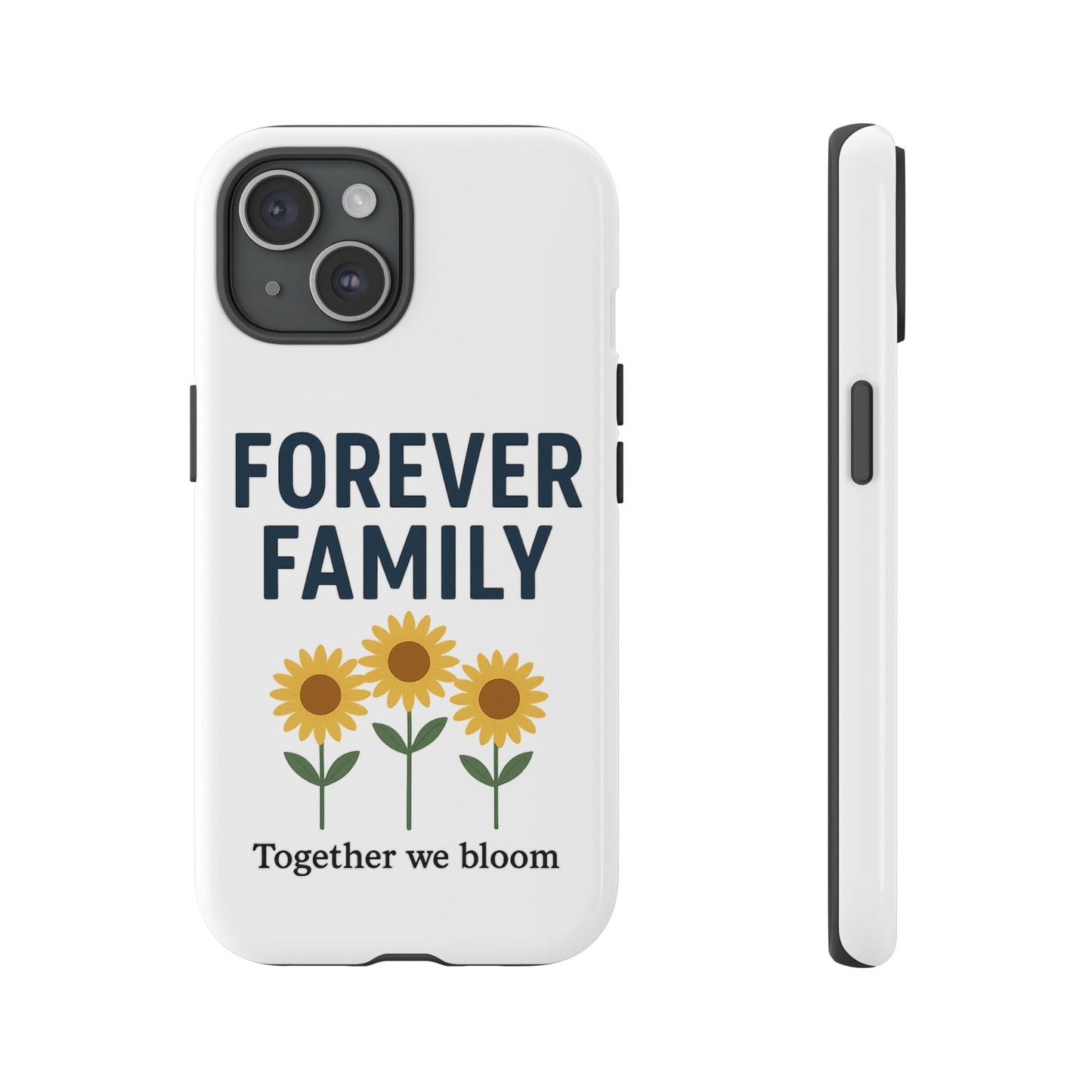 Forever Family Phone Case — Sunflower "Together We Bloom" Protective Cover