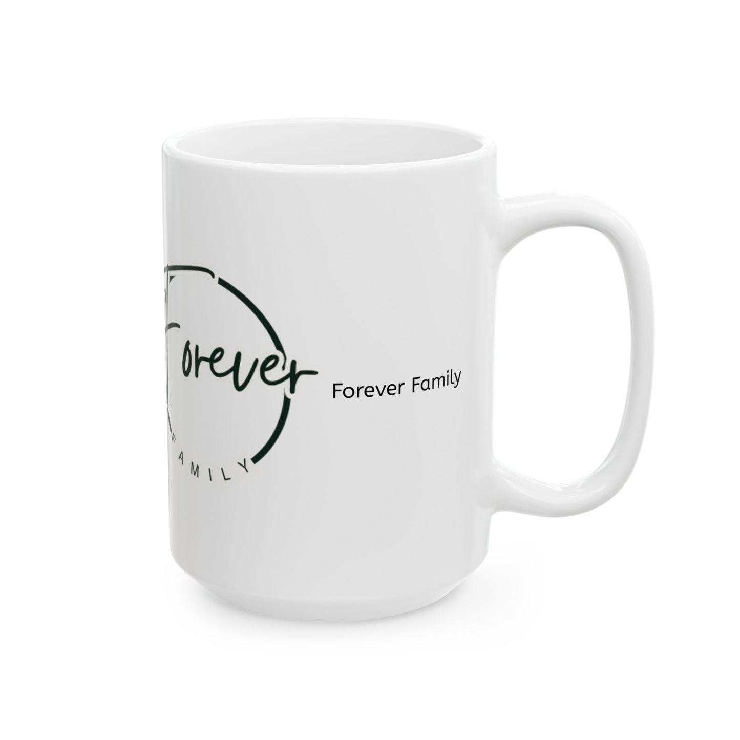 Forever Family Ceramic Mug — Inspirational Family Quote Coffee Cup (11oz, 15oz)