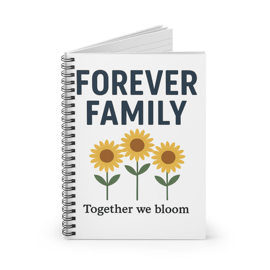 Notebook — "Forever Family" Sunflower Spiral Notebook (Together We Bloom)