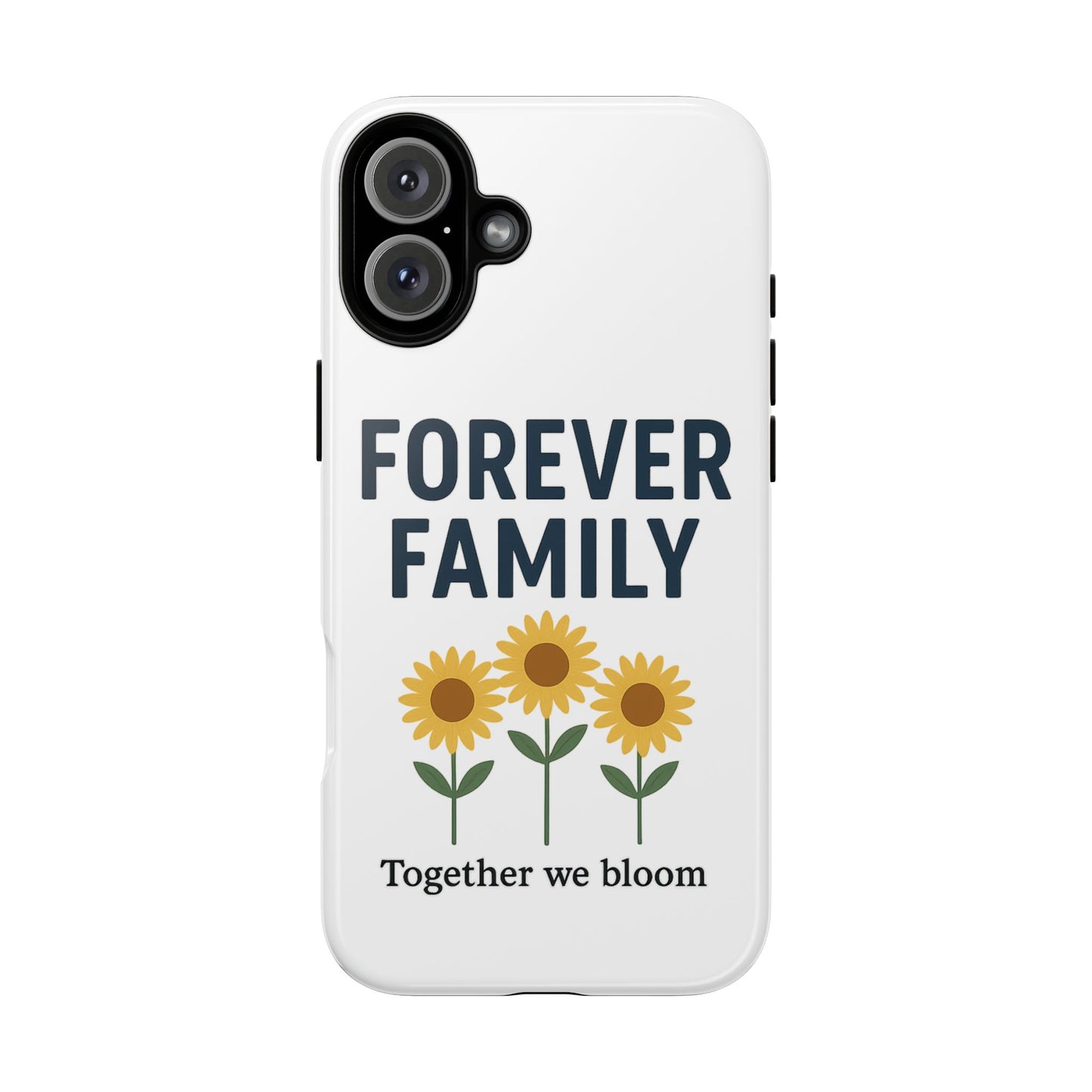Forever Family Phone Case — Sunflower "Together We Bloom" Protective Cover